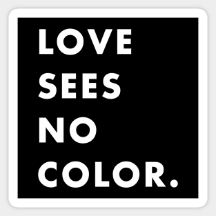 LOVE SEES NO COLOR. Sticker